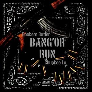 Bang or Run (feat. Chuckee lo) [Explicit]