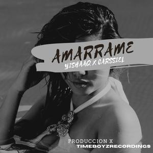 Amarrame (feat. Yishaaq & Carssiel) (Explicit)
