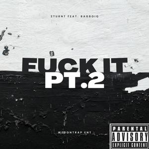 **** it Pt. 2 (feat. Bagboiiq) [Explicit]