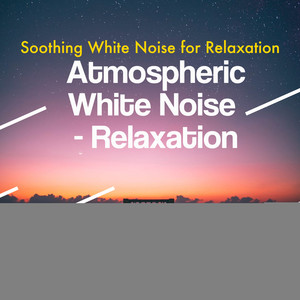 Atmospheric White Noise - Relaxation