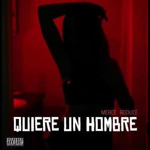 Quiere Un Hombre (feat. Merce Produce)