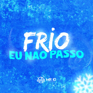 FRIO EU NÃO PASSO (Explicit)