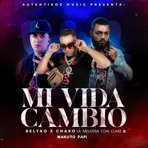 Mi Vida Cambio (feat. Belyko & Makuto Papi)