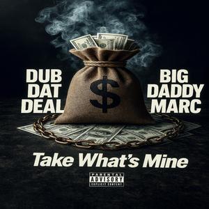 Take What's Mine (feat. Big Daddy Marc) (Explicit)