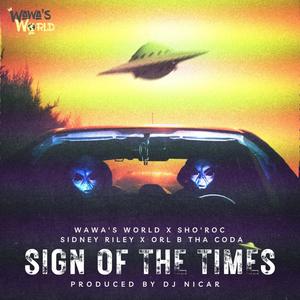 Sign of the Times (feat. Wawa's World, Sidney Riley, Sho'Roc & Orl B Tha Coda)