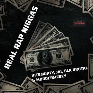 Real Rap Niggas V3 (feat. HitEmUpTy, JaiPeavy, BLK Brutal, MurderMeezy & BJ Bangerz) (Explicit)