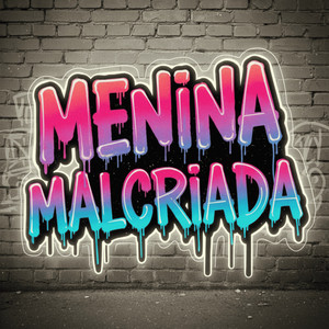 MENINA MALCRIADA (Explicit)