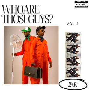 WHOARETHOSEGUYS? Volume 1 (Explicit)