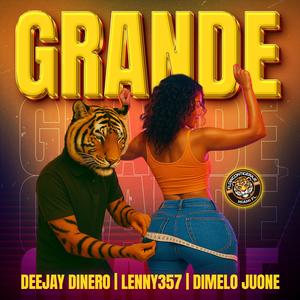 GRANDE (feat. DEEJAY DINERO & DIMELO JUONE) (Explicit)