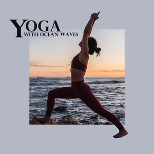 Yoga with Ocean Waves: Instant Calm, Meditation, Relaxation & Amazing Nature Sounds