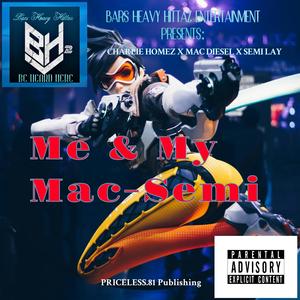 Me & My Mac-Semi (feat. Charlie Homez, Mac Diesel & Semi Lay) [Explicit]