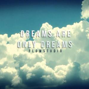 Dreams Are Only Dreams