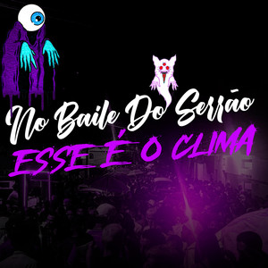 NO BAILE DO SERRÃO ESSE É O CLIMA (Explicit)