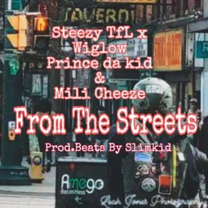 From the streets refix (feat. Steezy tfl, Wiglow, Prince da kid & Mili Cheeze) (Explicit)