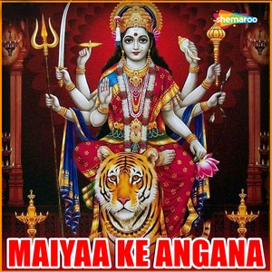 Maiyaa Ke Angana