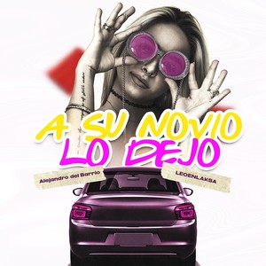 A SU NOVIO LO DEJO (feat. LEOENLAKSA) [Explicit]