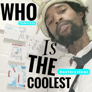 Who Is The Coolest (feat. dontcrysloan)