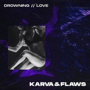 Drowning // Love