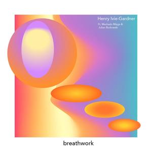 Breathwork (feat. Machado Mijiga & Julian Borkowski)