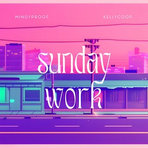 sunday work (feat. Kellycoop)