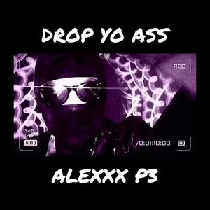 Drop Yo Ass (Explicit)