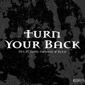 Turn Your Back (feat. Bubby Galloway & Ryd3r) (Explicit)