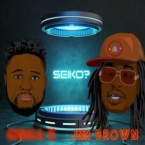 Seiko(feat. Jnr Brown)