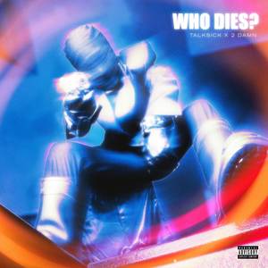 Who Dies? (Explicit)
