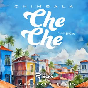 Che Che (DJ Ricky Remix Guaracha Version)