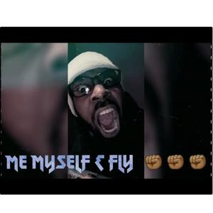 ME MYSELF AND FLY (Explicit)