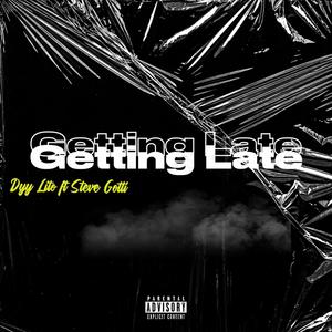 Getting Late (feat. Steve Gotti) (Explicit)