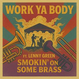 Work Ya Body (feat. Lenny Green, Ashton Hines & Steven Sorscher)
