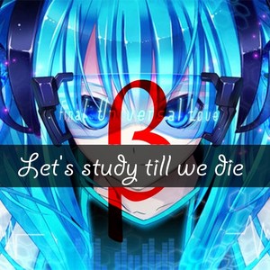 Let's study till we die[β]