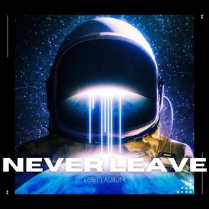 NEVER LEAVE (Explicit)