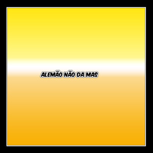 Alemão não da mas (Explicit)