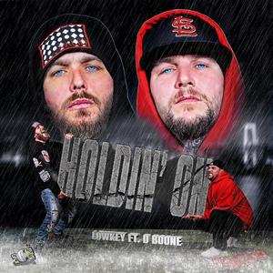 Holdin' On (feat. D-Boone) (Explicit)