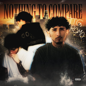 Nothin To Compare (Explicit)