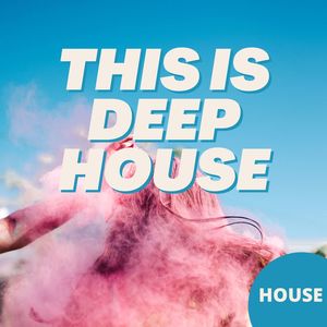 This Is Deep House: The Best House Party Music