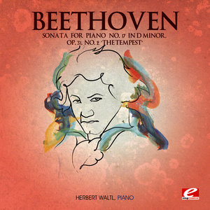 Beethoven: Sonata for Piano No. 17 in D Minor, Op. 31, No. 2 "The Tempest" (Digitally Remastered)