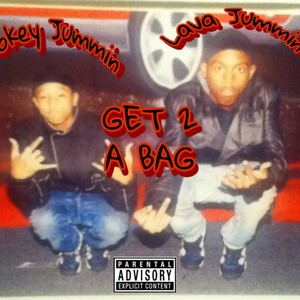 Get 2 A Bag(feat. Lava Jummin) (Explicit)