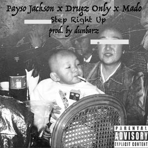 Step Right Up (feat. Payso Jackson, Drugz Only & Mado) (Explicit)