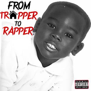 From Trapper To Rapper (Explicit)