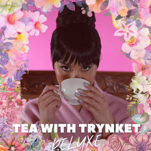 Tea With Trynket (Deluxe Album) [Explicit]