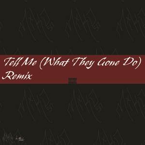 Tell Me (What They Gone Do) (Remix|Explicit)