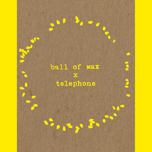 Ball of Wax, Vol. 64: Telephone