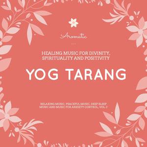 Yog Tarang (Healing Music For Divinity, Spirituality And Positivity) (Relaxing Music, Peaceful Music