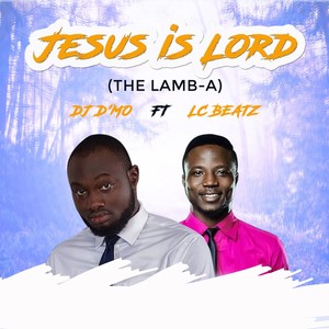 Jesus Is Lord (The Lamb-A)