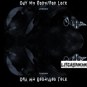 Out My Body/Pop Lock (Explicit)