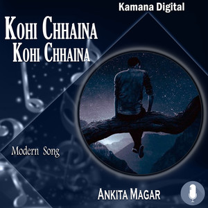 Kohi Chhaina Kohi Chhaina