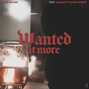 Wanted it More (feat. AlmightyGang Reece) (Explicit)